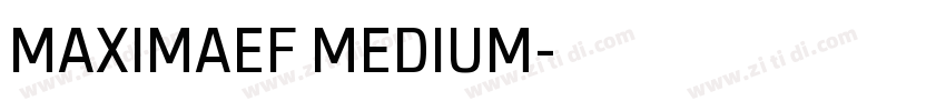 MAXIMAEF MEDIUM字体转换